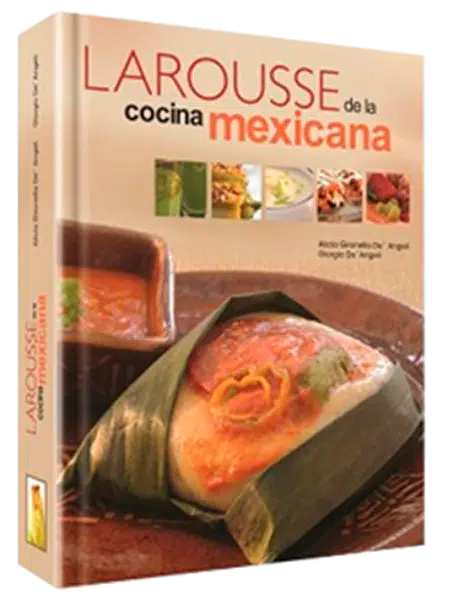 Larousse de la cocina mexicana ⋆ Larousse Cocina