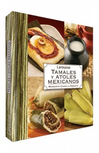 Tamales y atoles mexicanos ⋆ Libro ⋆ Larousse Cocina